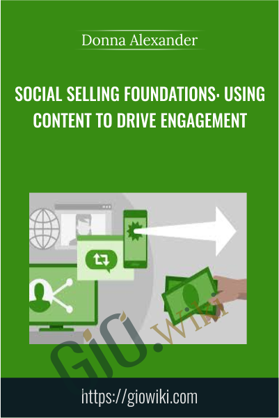 Social Selling Foundations: Using Content to Drive Engagement - Donna Alexander