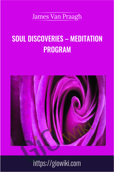 Soul Discoveries – Meditation Program - James Van Praagh