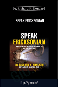 Speak Ericksonian – Dr. Richard K. Nongard