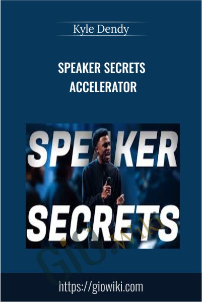 Speaker Secrets Accelerator - Kyle Dendy