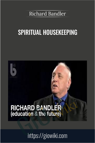 Spiritual Housekeeping - Richard Bandler