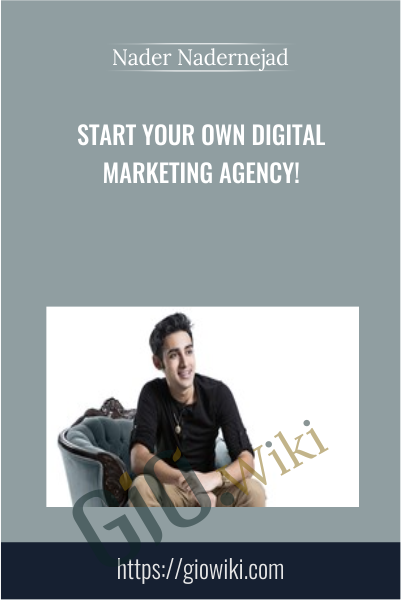 Start Your Own Digital Marketing Agency! - Nader Nadernejad