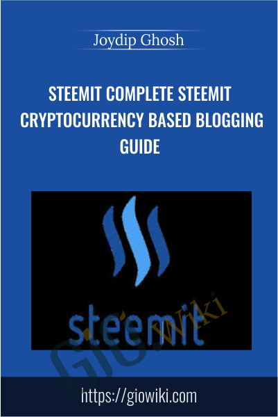Steemit COMPLETE Steemit Cryptocurrency based Blogging Guide - Joydip Ghosh