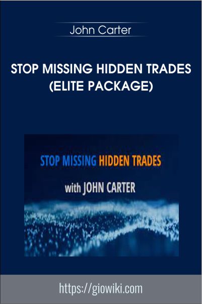 Stop Missing Hidden Trades (Elite package) - John Carter