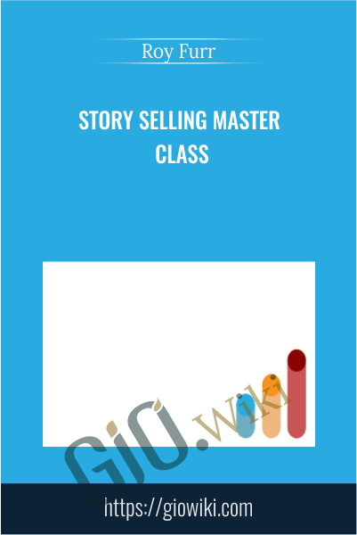 Story Selling Master Class - Roy Furr
