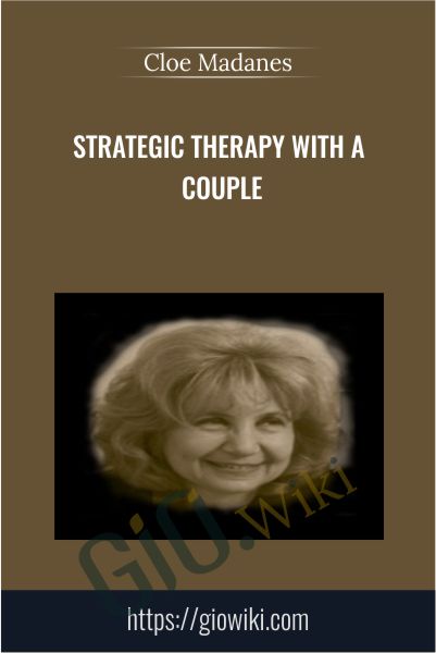 Strategic Therapy with a Couple - Cloe Madanes