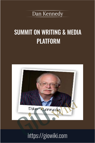 Summit on Writing & Media Platform - Dan Kennedy