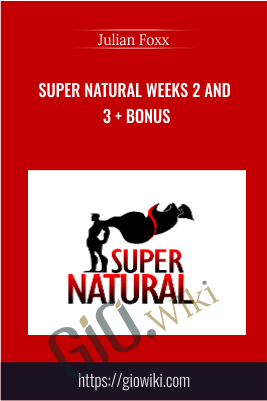 Super Natural Weeks 2 and 3 + Bonus - Julian Foxx