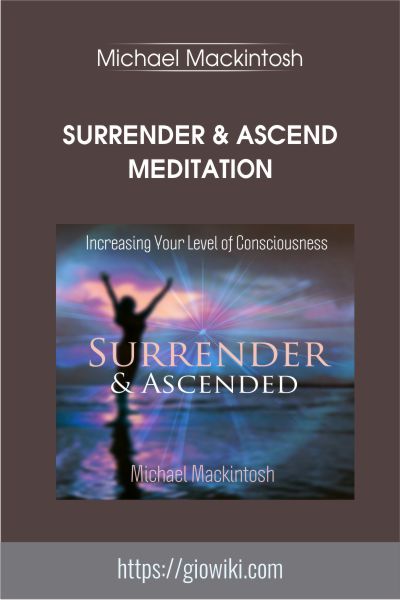 Surrender & Ascend Meditation - Michael Mackintosh