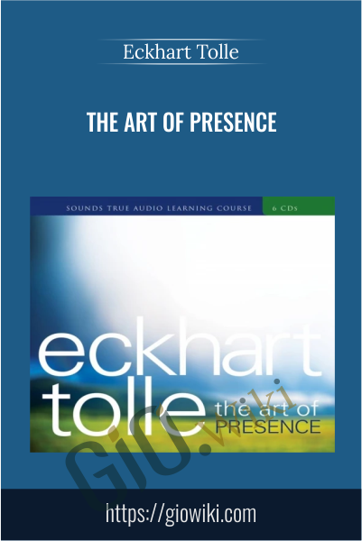 Art of Presence Retreat - Eckhart Tolle