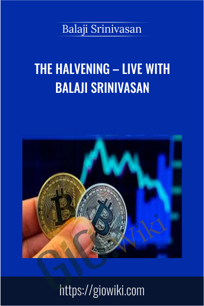 The Halvening – Live With Balaji Srinivasan