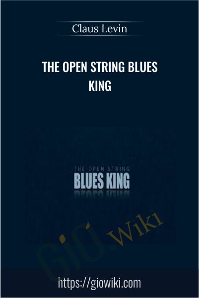 The Open String Blues King - Claus Levin