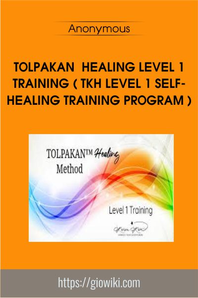 TOLPAKAN™ Healing Level 1 Training ( TKH Level 1 Self-Healing Training Program )