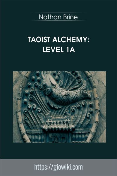 Taoist Alchemy: Level 1a - Nathan Brine