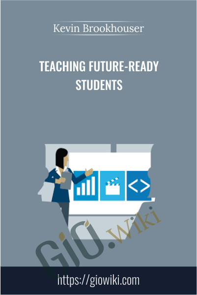 Teaching Future-Ready Students - Kevin Brookhouser