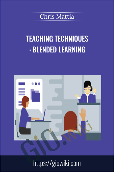Teaching Techniques: Blended Learning - Chris Mattia