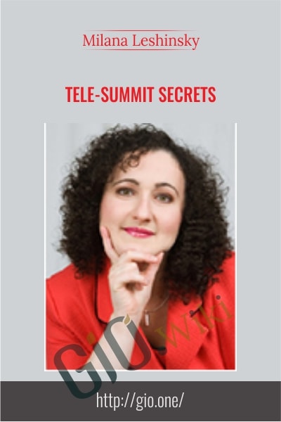 Tele-Summit Secrets - Milana Leshinsky