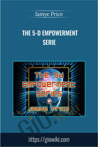 The 5-D Empowerment Serie - Jamye Price