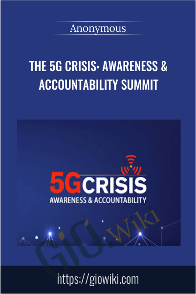 The 5G Crisis: Awareness & Accountability Summit