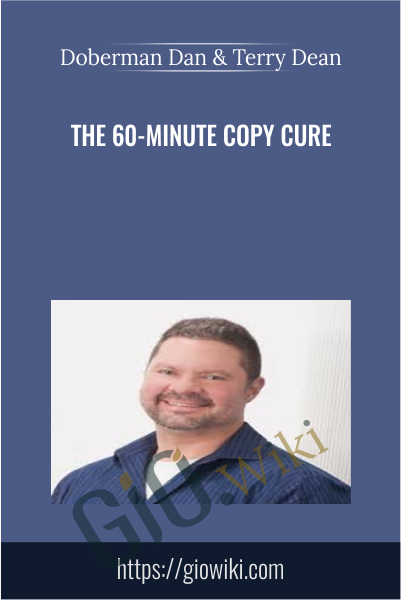 The 60-Minute Copy Cure - Doberman Dan and Terry Dean