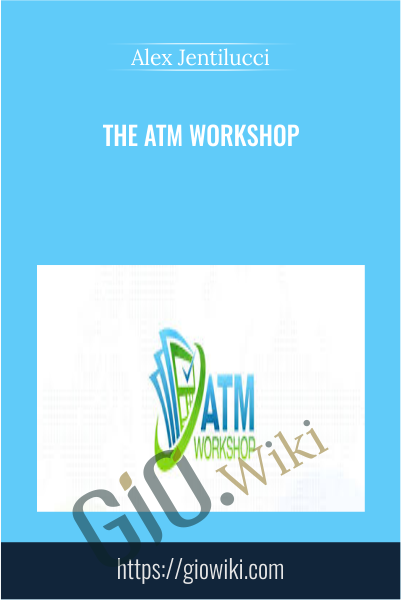 The ATM Workshop - Alex Jentilucci
