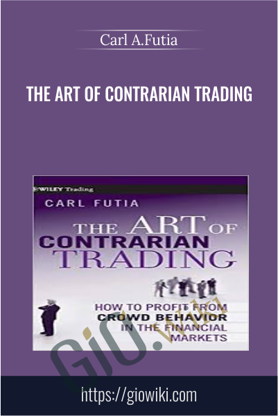 The Art of Contrarian Trading - Carl A.Futia