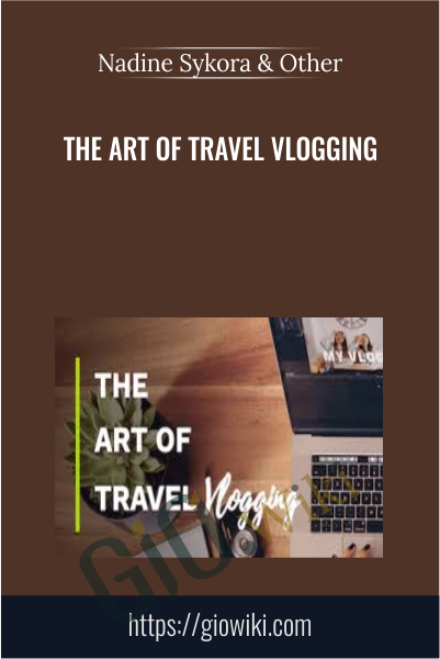 The Art of Travel Vlogging - Nadine Sykora & Kristen Sarah