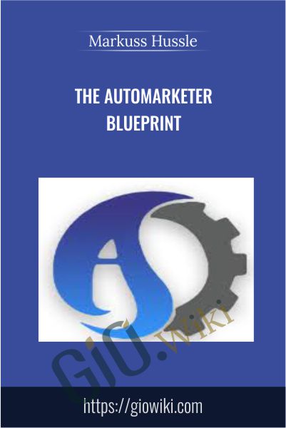 The Automarketer Blueprint - Markuss Hussle