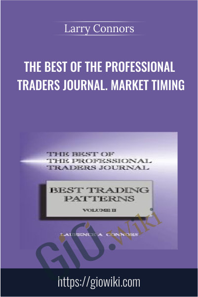 The Best of the Professional Traders Journal. Market Timing - Larry Connors