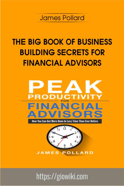 The Big Book of Business Building Secrets for Financial Advisors - James Pollard