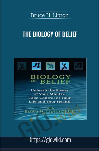 The Biology of Belief - Bruce H. Lipton