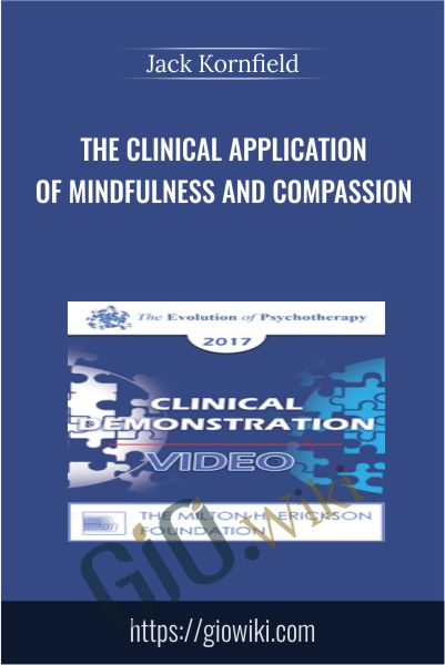 The Clinical Application of Mindfulness and Compassion - Jack Kornfield