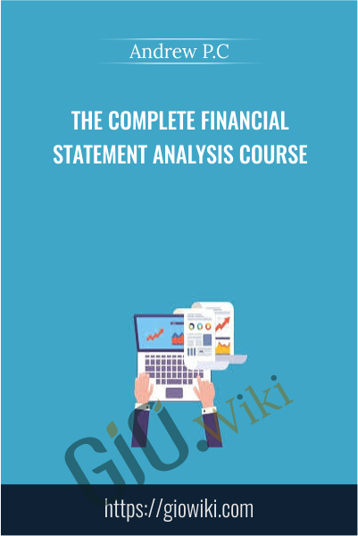 The Complete Financial Statement Analysis Course - Andrew P.C