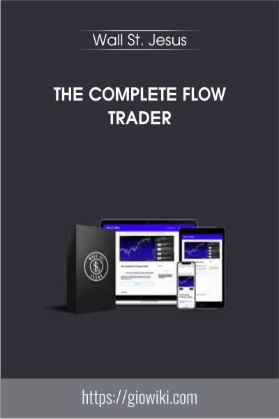 The Complete Flow Trader - Wall St. Jesus