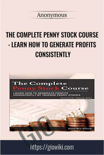The Complete Penny Stock Course: Learn How To Generate Profits Consistently