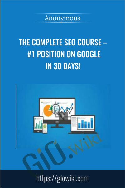 The Complete SEO Course - 1 Position On Google In 30 Days