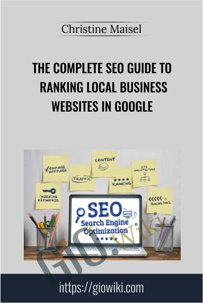 The Complete SEO Guide to Ranking Local Business Websites In Google - Christine Maisel