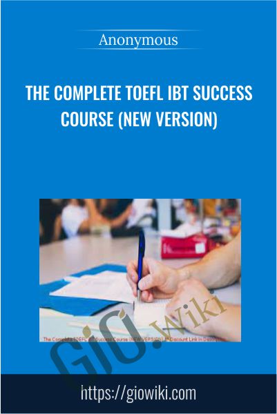 The Complete TOEFL iBT Success Course (NEW VERSION)