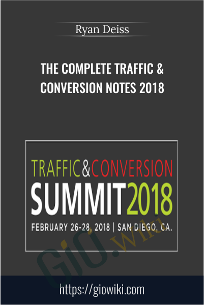 The Complete Traffic & Conversion Notes 2018 - Ryan Deiss