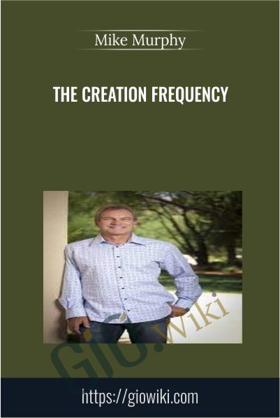 The Creation Frequency - Mike Murphy