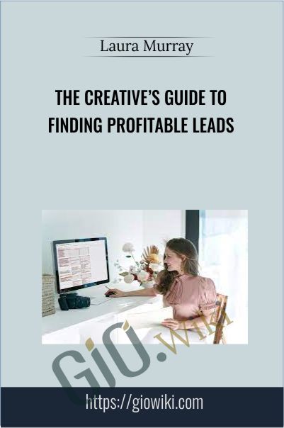 The Creative’s Guide to Finding Profitable Leads with Laura Murray