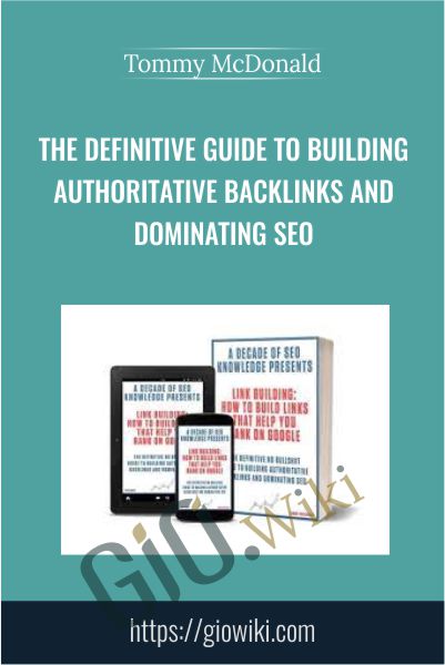 The Definitive Guide to Building Authoritative Backlinks and Dominating SEO - Tommy McDonald