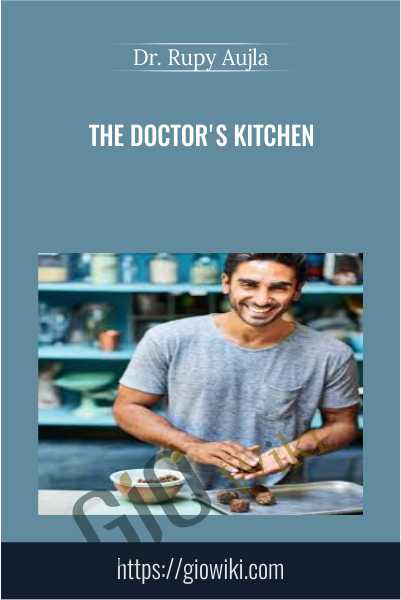The Doctor's Kitchen - Dr. Rupy Aujla