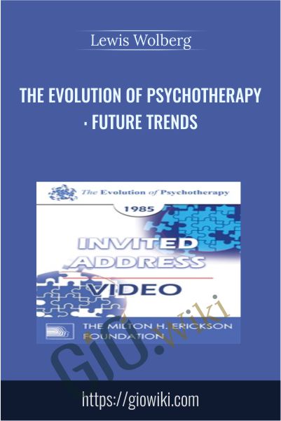 The Evolution of Psychotherapy: Future Trends - Lewis Wolberg