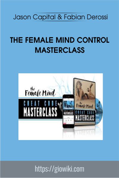 The Female Mind Control Masterclass - Jason Capital & Fabian Derossi