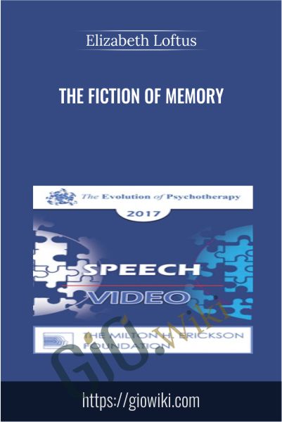 The Fiction of Memory - Elizabeth Loftus