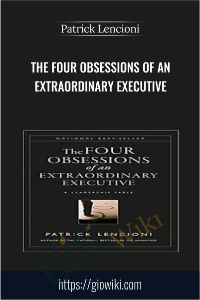 The Four Obsessions of an Extraordinary Executive - Patrick Lencioni