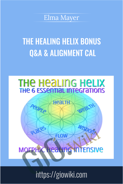 The Healing Helix BONUS Q&A & Alignment Cal - Elma Mayer