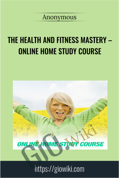 The Health and Fitness Mastery – Online Home Study Course
