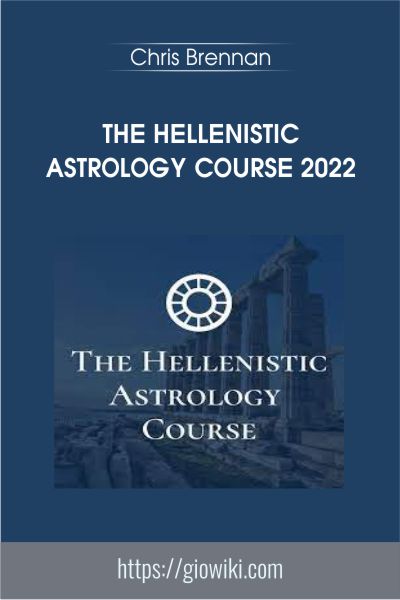 The Hellenistic Astrology Course 2022 - Chris Brennan